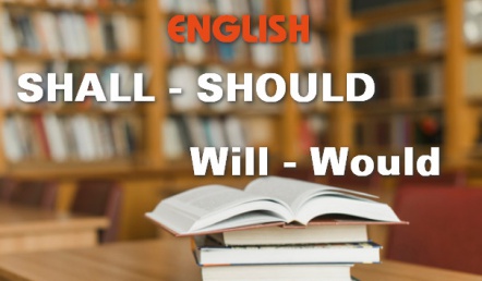 Cách dùng Shall và Should, Will và Would trong tiếng anh